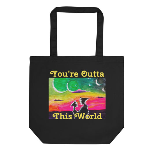 "You're Outta This World" Eco Tote Bag